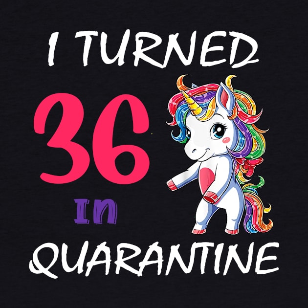 I Turned 36 in quarantine Cute Unicorn by Superdadlove